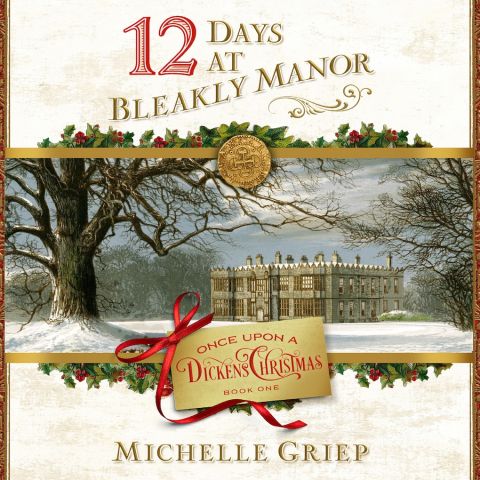12 Days at Bleakly Manor (Once Upon a Dickens Christmas, Book #1)