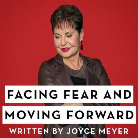 Facing Fear And Moving Forward