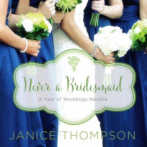 Never a Bridesmaid (A Year of Weddings Novella, Book #6)