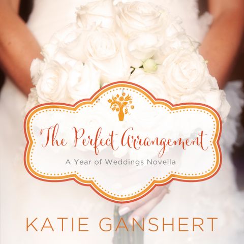 The Perfect Arrangement (A Year of Weddings Novella, Book #11)