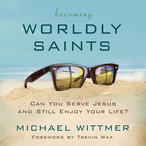 Becoming Worldly Saints