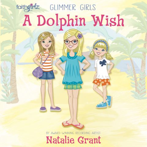 A Dolphin Wish (Faithgirlz/Glimmer Girls Series, Book #2)
