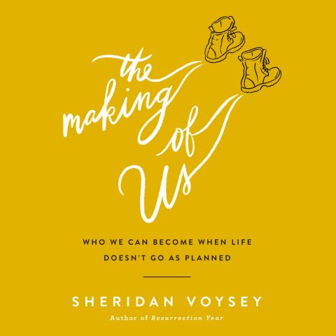 Making of Us: Who We Can Become When Life Doesn’t Go As Planned