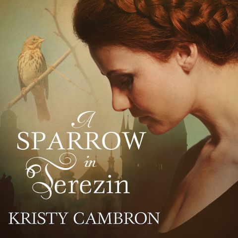 A Sparrow in Terezin (A Hidden Masterpiece Series, Book #2)