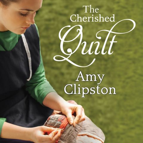 The Cherished Quilt (An Amish Heirloom Novel Series, Book #3)