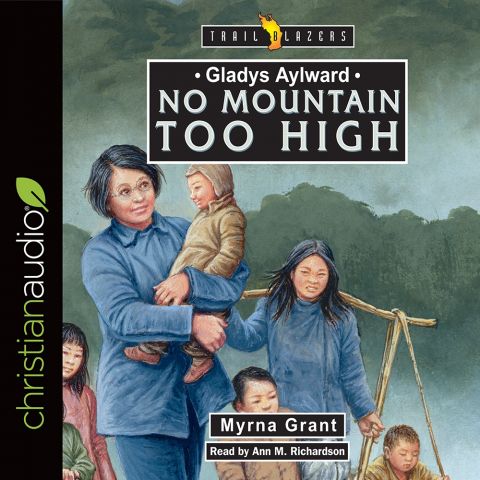 Gladys Aylward: No Mountain Too High (Trailblazers Series)