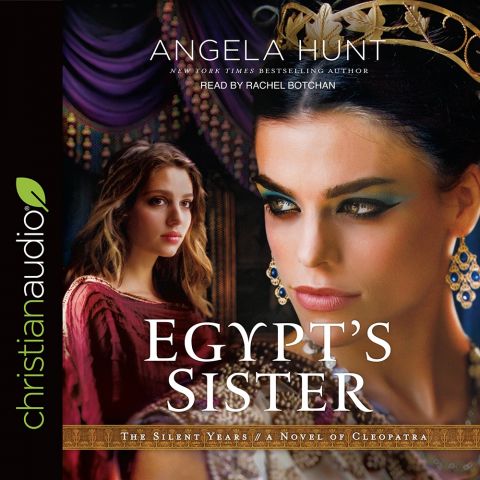 Egypt's Sister: A Novel of Cleopatra (The Silent Years, Book #1)