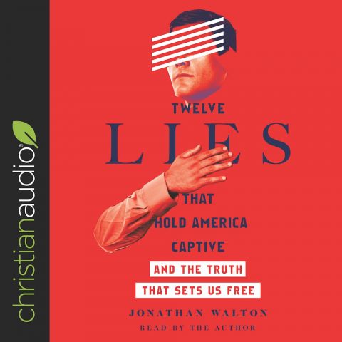 Twelve Lies That Hold America Captive