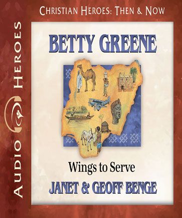 Betty Greene (Christian Heroes: Then & Now)