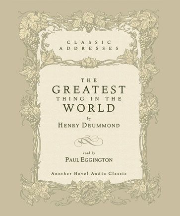 The Greatest Thing in the World by Henry Drummond