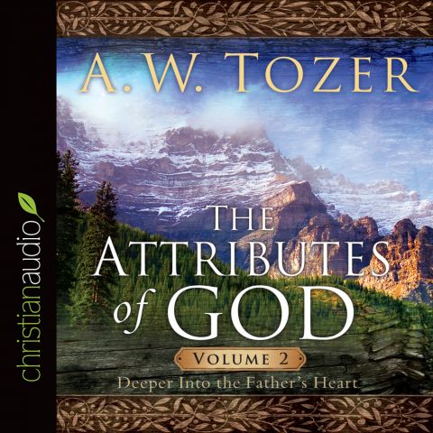 The Attributes Of God V2: Deeper Into The Father's Heart