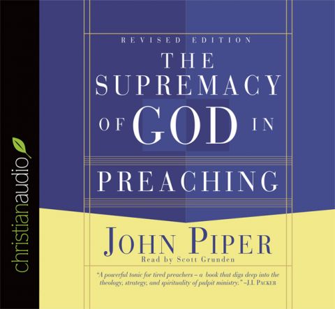 The Supremacy of God in Preaching
