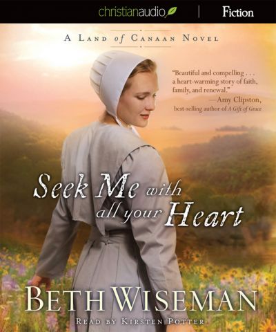 Seek Me With All Your Heart (A Land of Canaan Novel Series, Book #1)