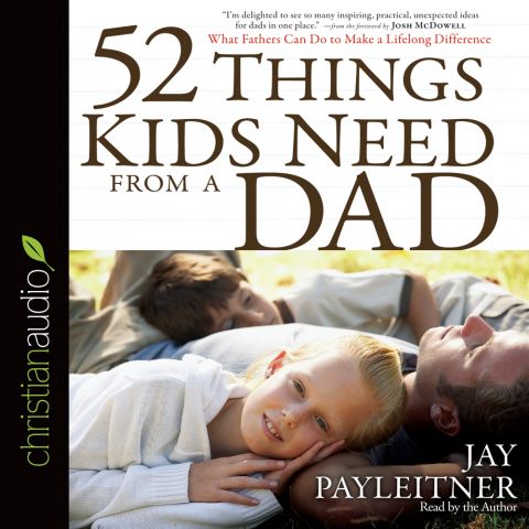 52 Things Kids Need From a Dad