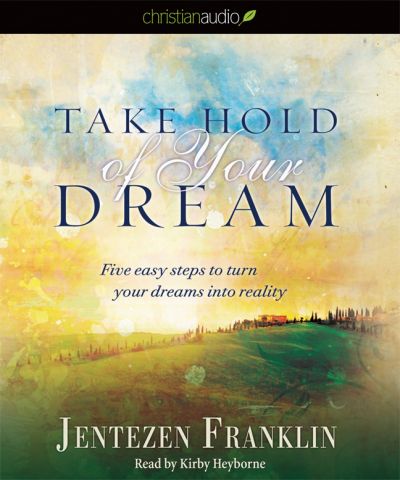Take Hold of Your Dream