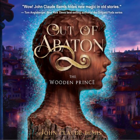 The Wooden Prince (Out of Abaton, Book #1)