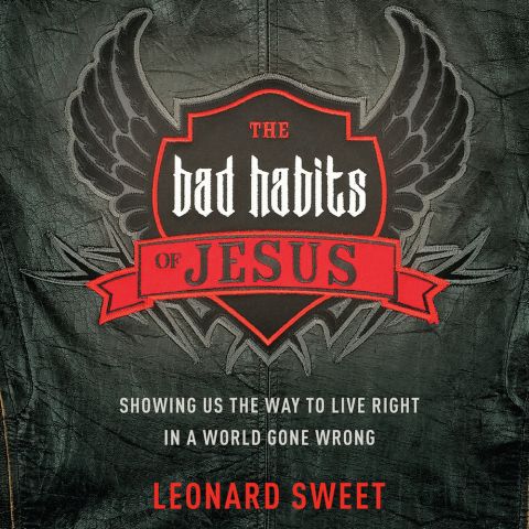 The Bad Habits of Jesus