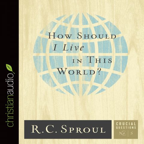 How Should I Live in This World? (Series: Crucial Questions, Book#5)