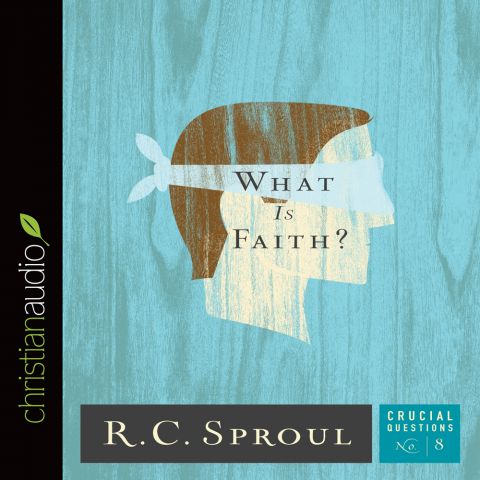 What Is Faith? (Series: Crucial Questions, Book #8)