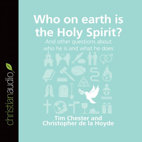 Who on Earth Is The Holy Spirit? (Series: Questions Christians Ask)