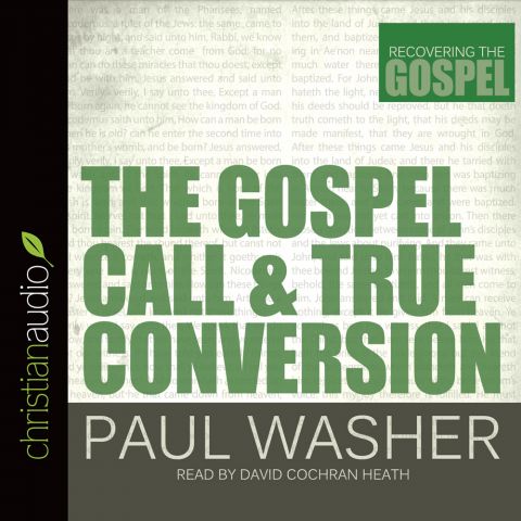 The Gospel Call and True Conversion (Recovering the Gospel Series)