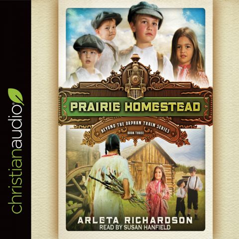 Prairie Homestead (Beyond the Orphan Train Series, Book #3)