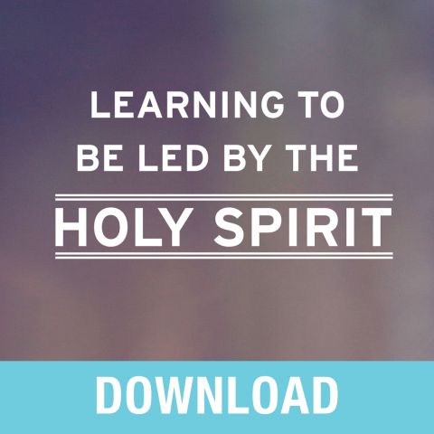 Learning to Be Led by the Holy Spirit Teaching Series