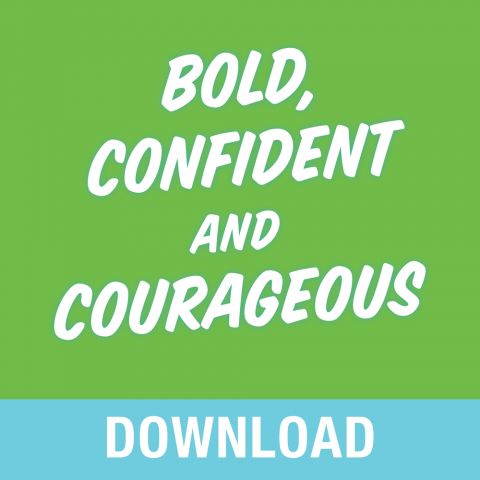 Bold, Confident & Courageous Teaching Series