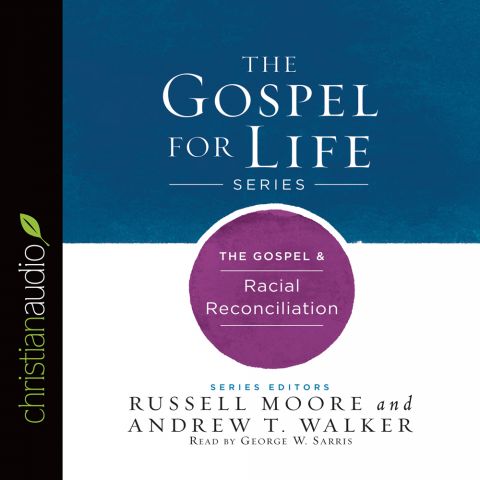The Gospel & Racial Reconciliation (Gospel For Life Series)