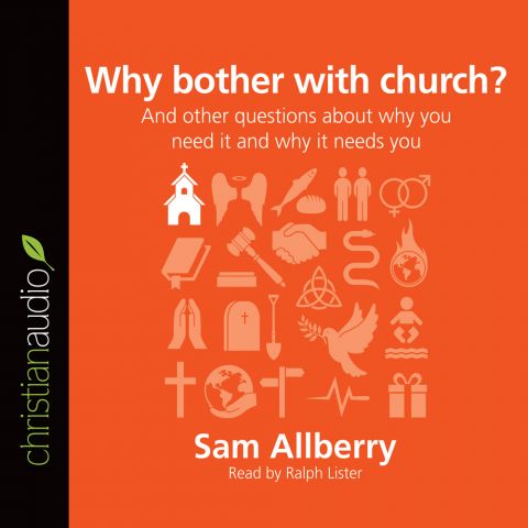 Why Bother with Church? (Series: Questions Christians Ask)