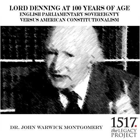 Lord Denning at 100 Years of Age English Parliamentary Sovereignty v American Constitutionalism