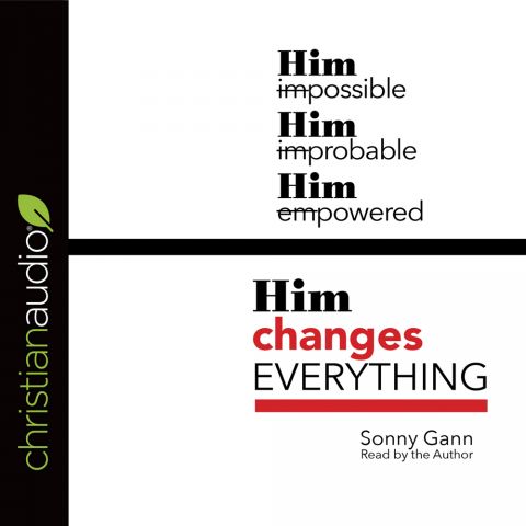 Him Changes Everything