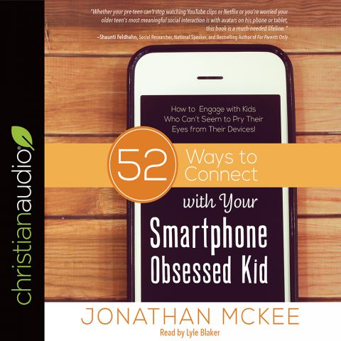 52 Ways to Connect with Your Smartphone Obsessed Kid