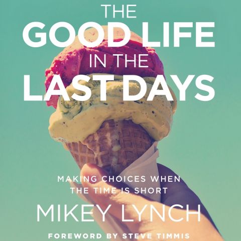 The Good Life in the Last Days