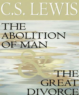 The Abolition of Man and The Great Divorce