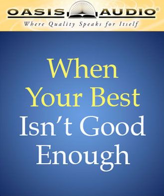When Your Best Isn't Good Enough