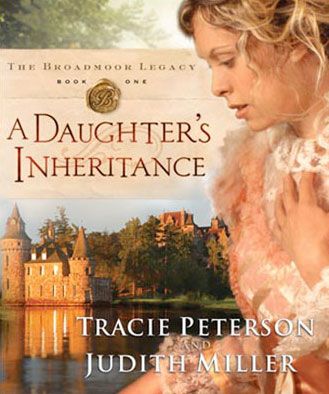  A Daughter's Inheritance (The Broadmoor Legacy, Book #1)