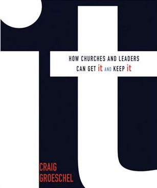 It: How Churches and Leaders Can Get It and Keep It