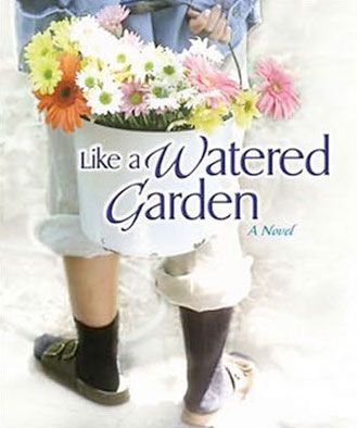 Like a Watered Garden (The Garden Gates Series, Book #1)