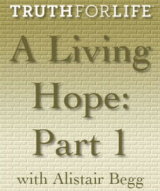 A Living Hope, Part 1
