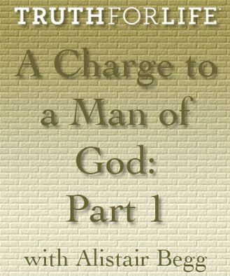 A Charge to a Man of God, Part 1
