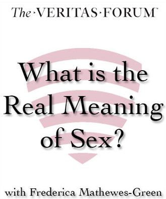 What Is The Real Meaning Of Sex By Frederica Mathewes Green Audiobook Download Christian Audiobooks Try Us Free