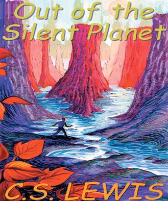 Out of the Silent Planet (The Space Trilogy, Book #1)