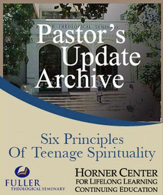 Pastor's Update: 3543 - Six Principles of Teenage Spirituality