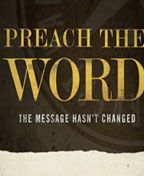 Preach the Word: The Message Hasn't Changed
