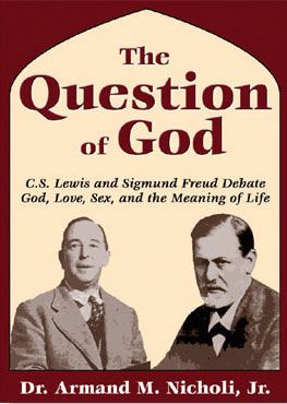 The Question of God: Lewis and Freud Debate God, Love, and Life