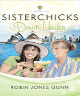Sisterchicks Down Under (Sisterchicks Series, Book #4)