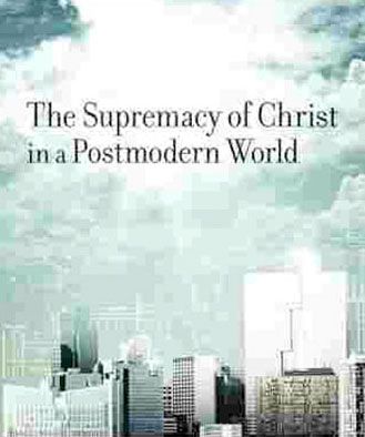 The Supremacy of Christ in a Postmodern World