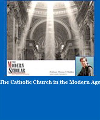 The Modern Scholar: The Catholic Church in the Modern Age