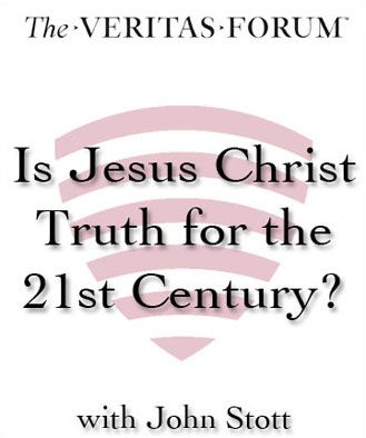 Is Jesus Christ Truth for the 21st Century?